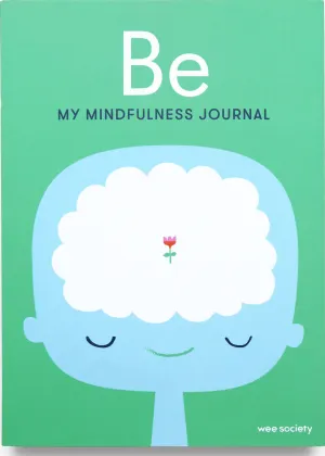 Be: My Mindfulness Journal