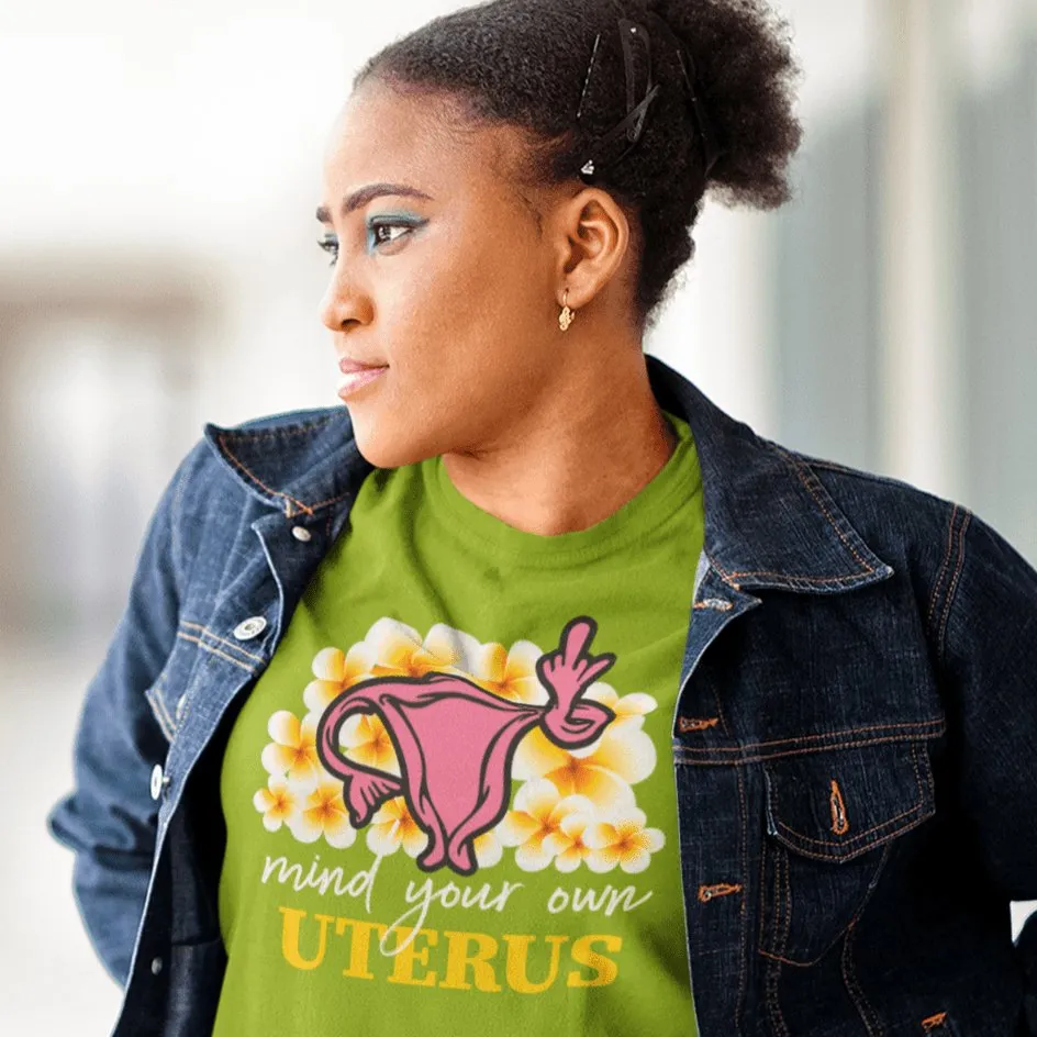 Mind Your Own Uterus - Shirt