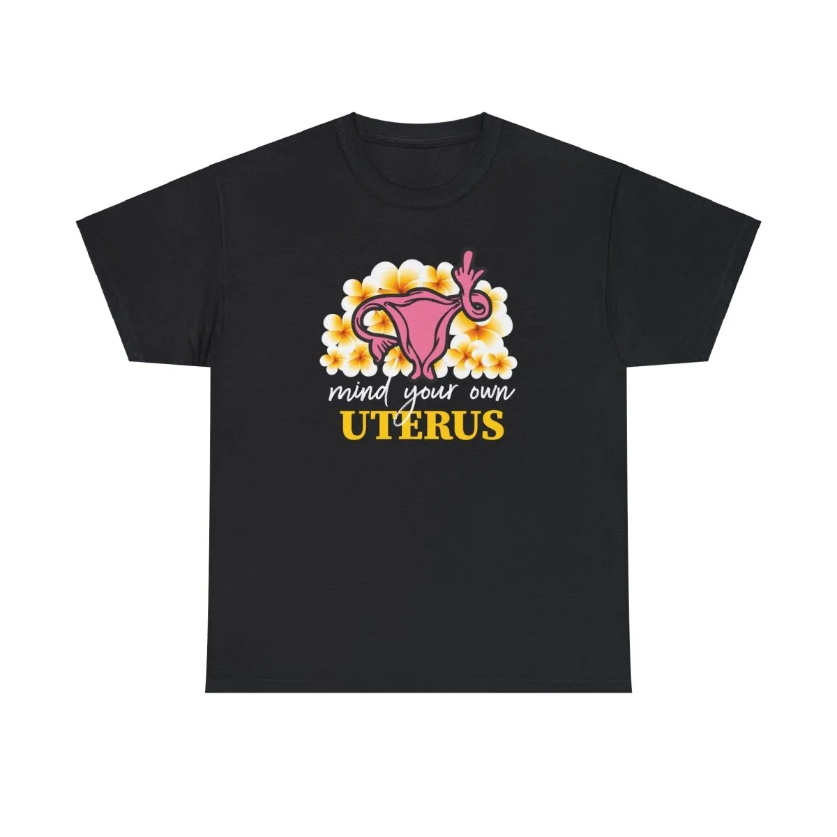 Mind Your Own Uterus - Shirt