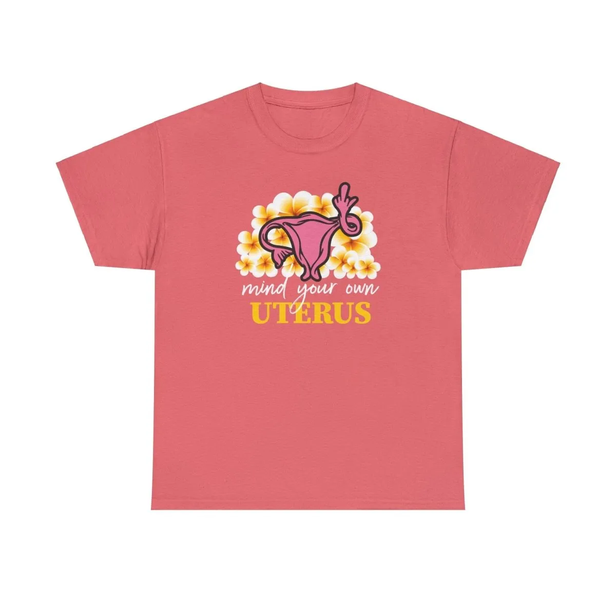 Mind Your Own Uterus - Shirt